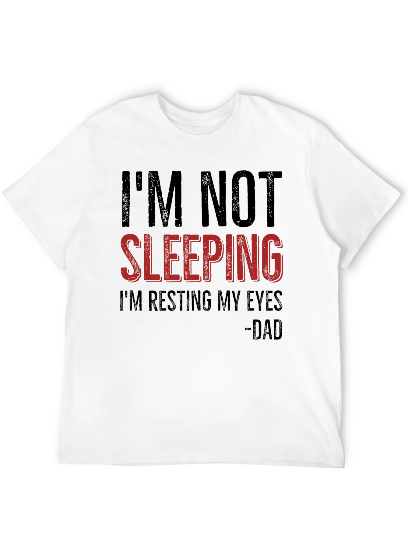 Funny Dad T-Shirt: Im Not Sleeping