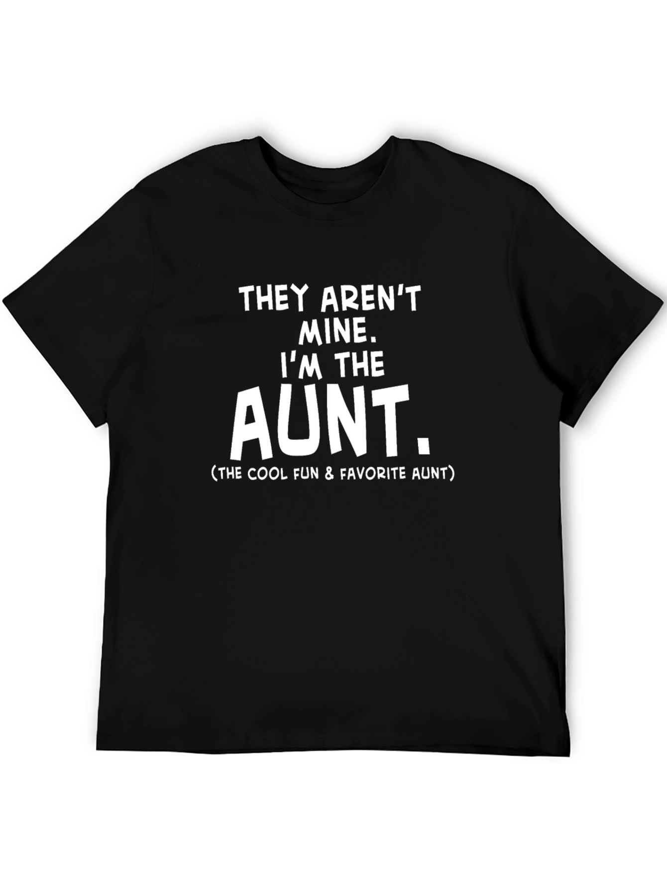Funny Aunt T-Shirt - They Arent Mine!
