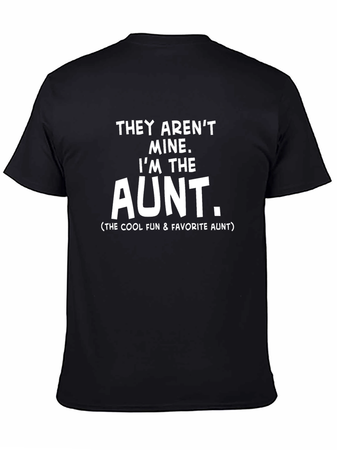 Funny Aunt T-Shirt - They Arent Mine!