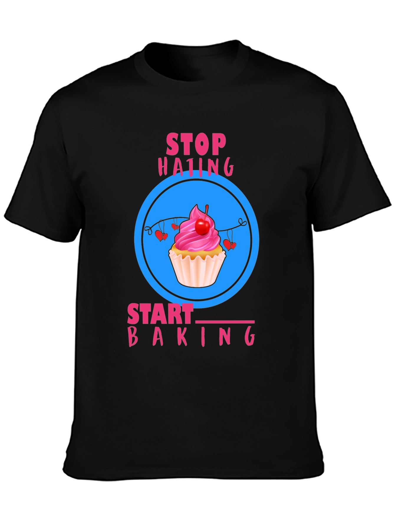 Stop Hating Start Baking T-Shirt