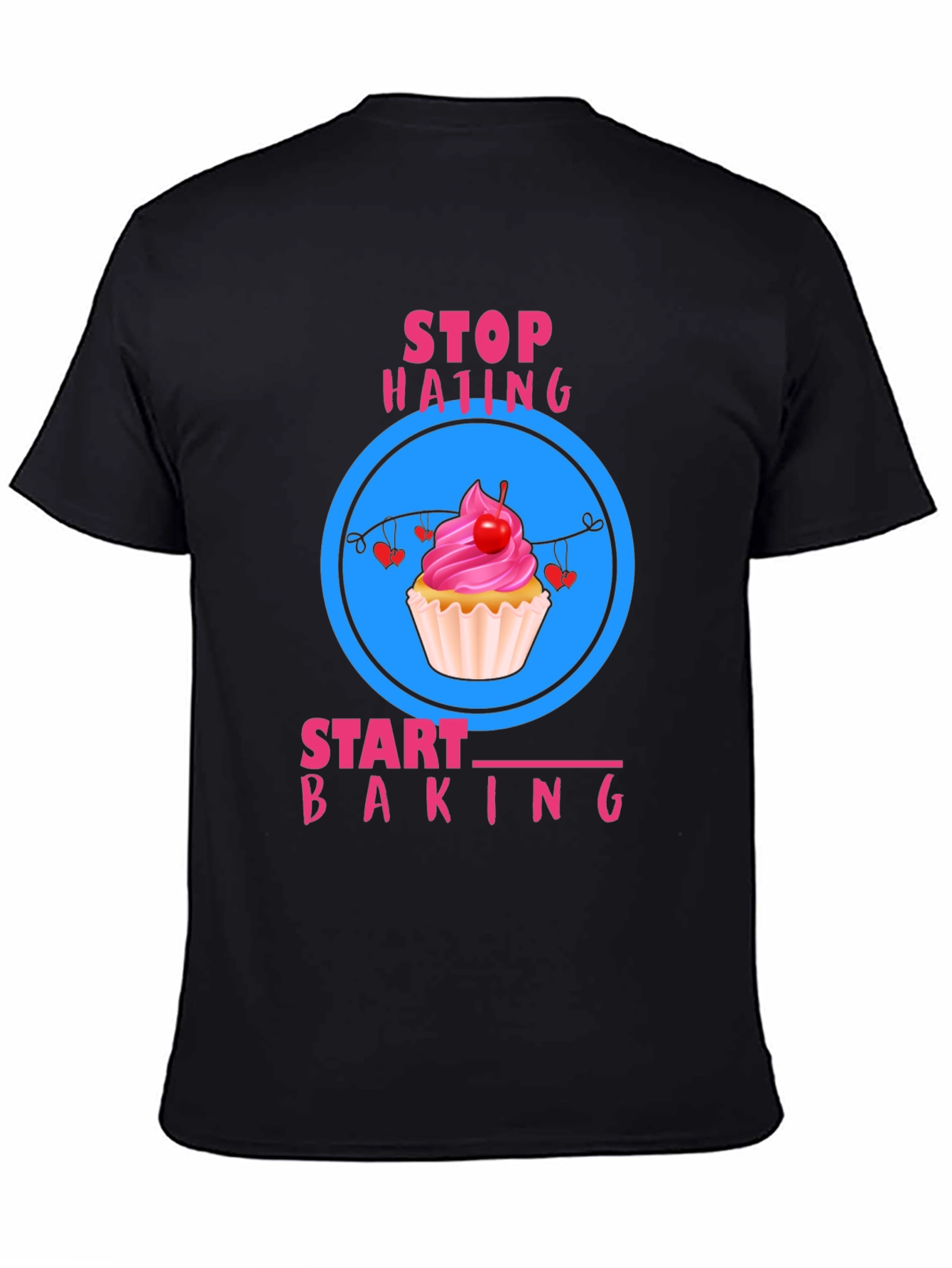 Stop Hating Start Baking T-Shirt