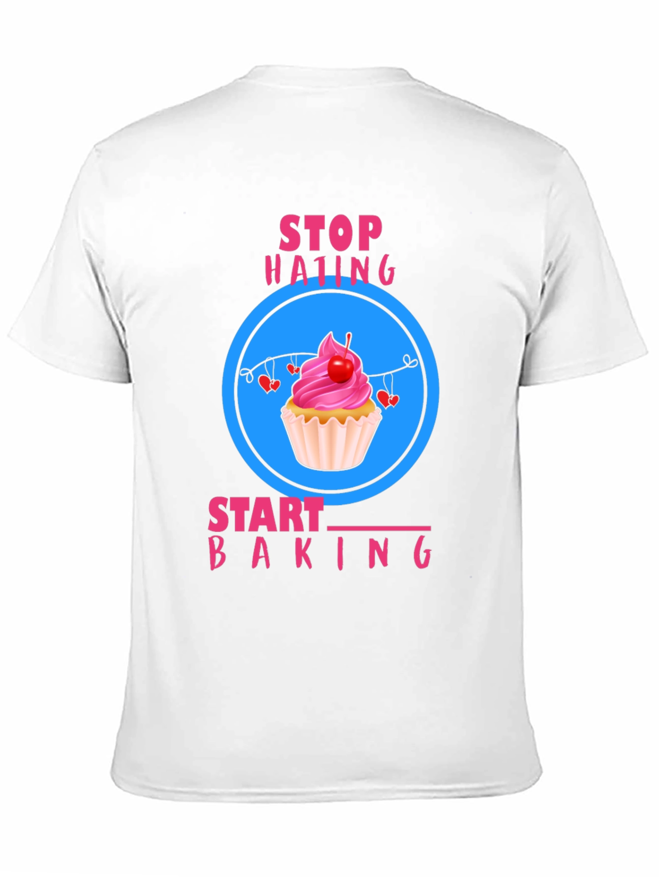 Stop Hating Start Baking T-Shirt