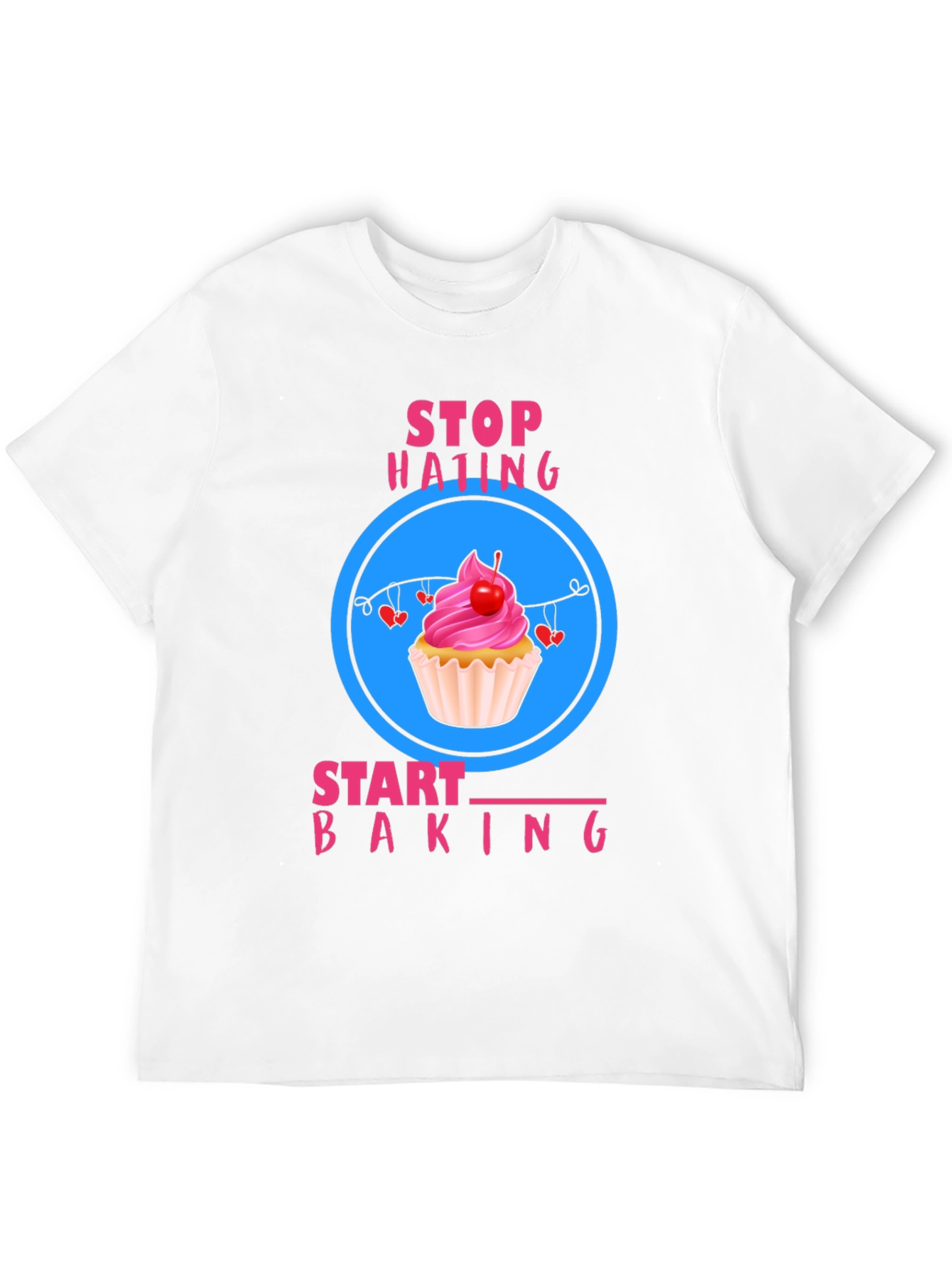 Stop Hating Start Baking T-Shirt