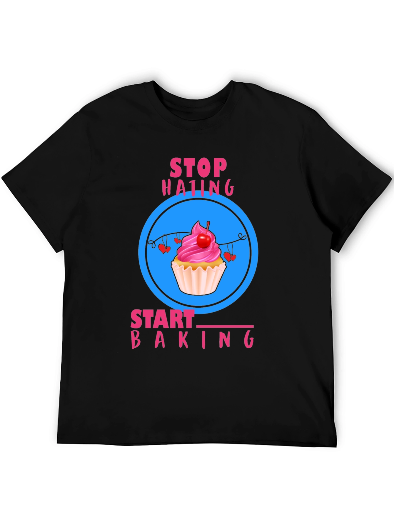 Stop Hating Start Baking T-Shirt