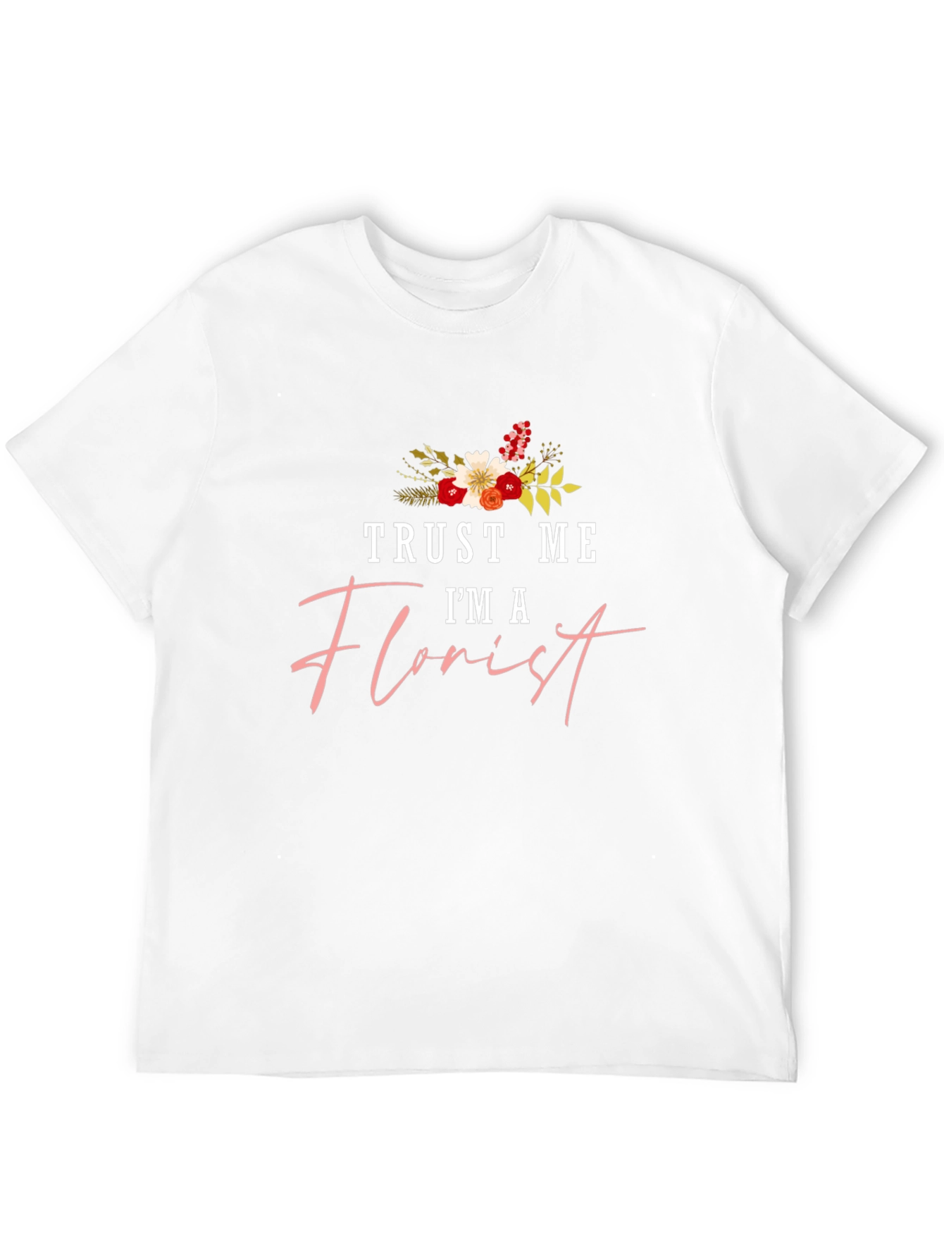 Trust Me Im a Florist Black T-Shirt