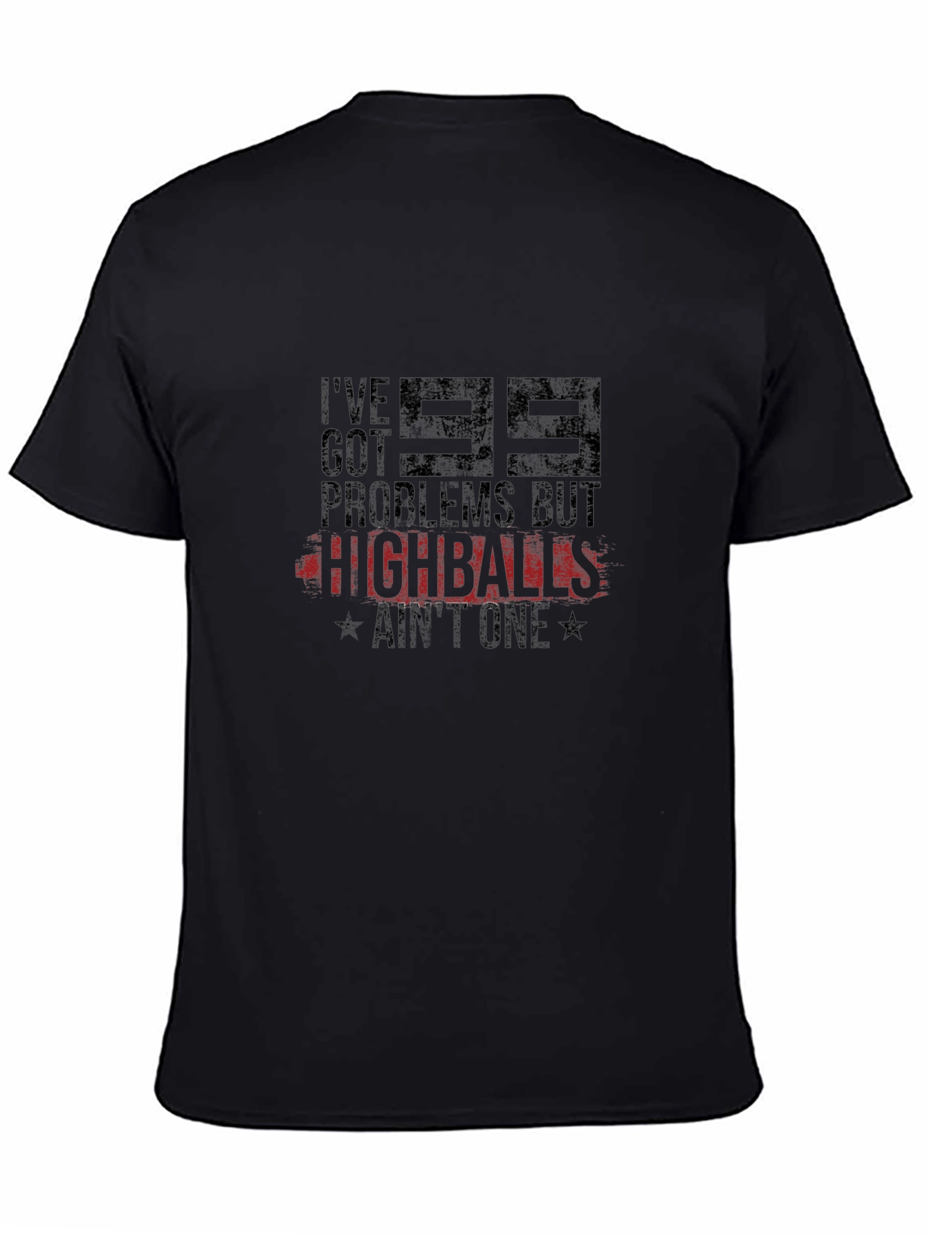 99 Problems But Highballs Aint One T-Shirt
