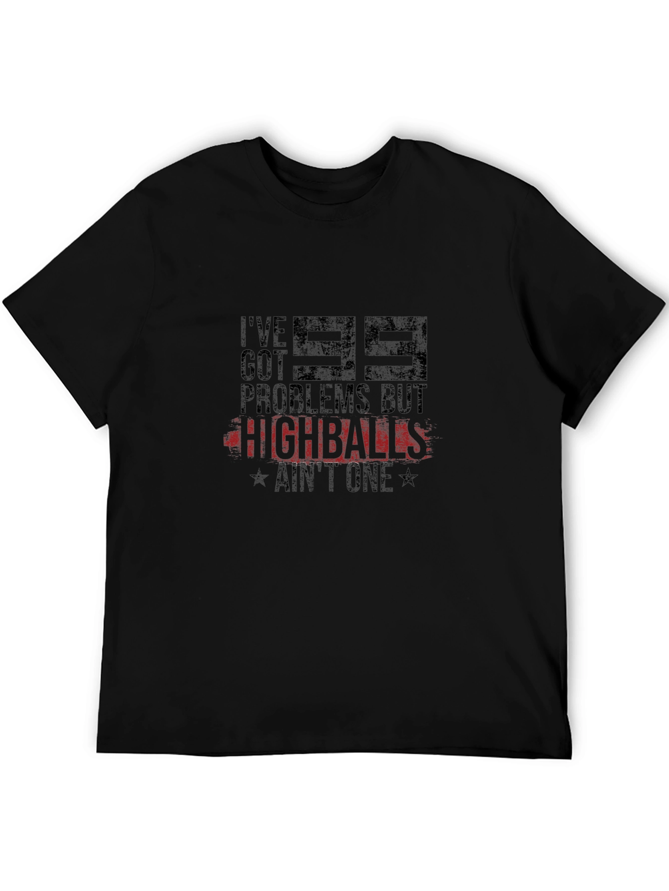 99 Problems But Highballs Aint One T-Shirt