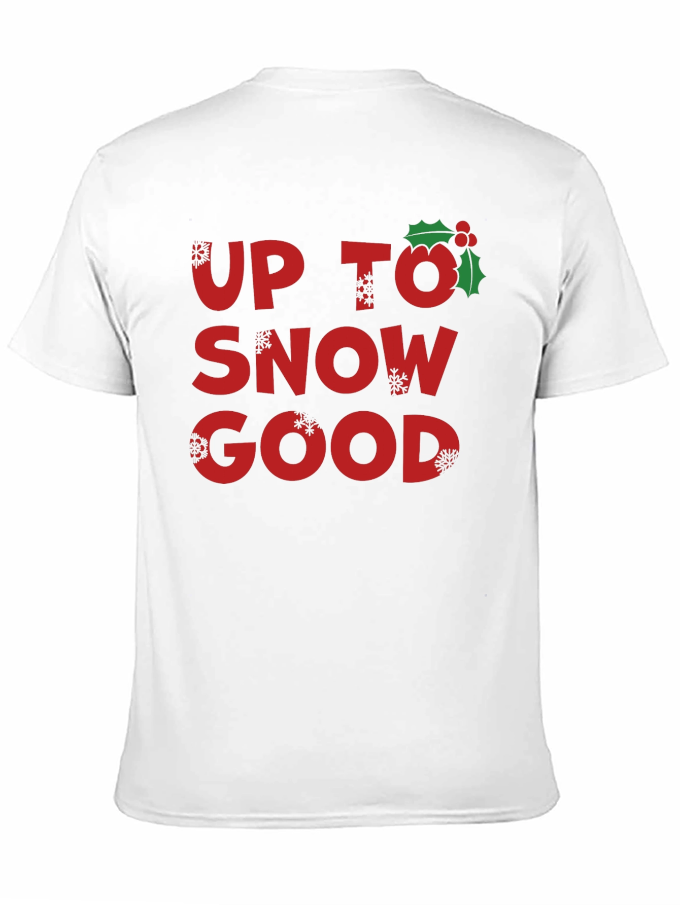 Up to Snow Good Holiday T-Shirt