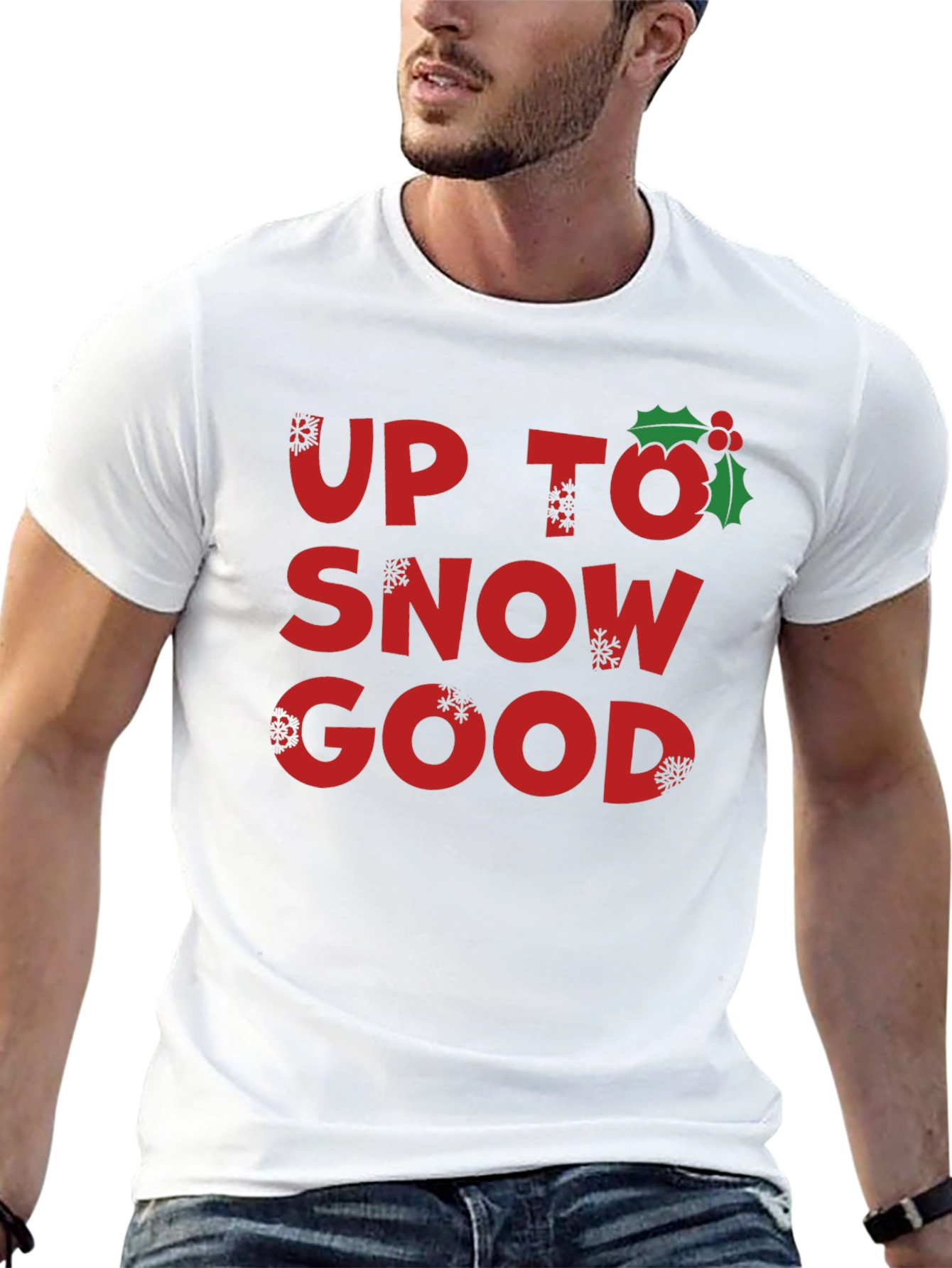 Up to Snow Good Holiday T-Shirt