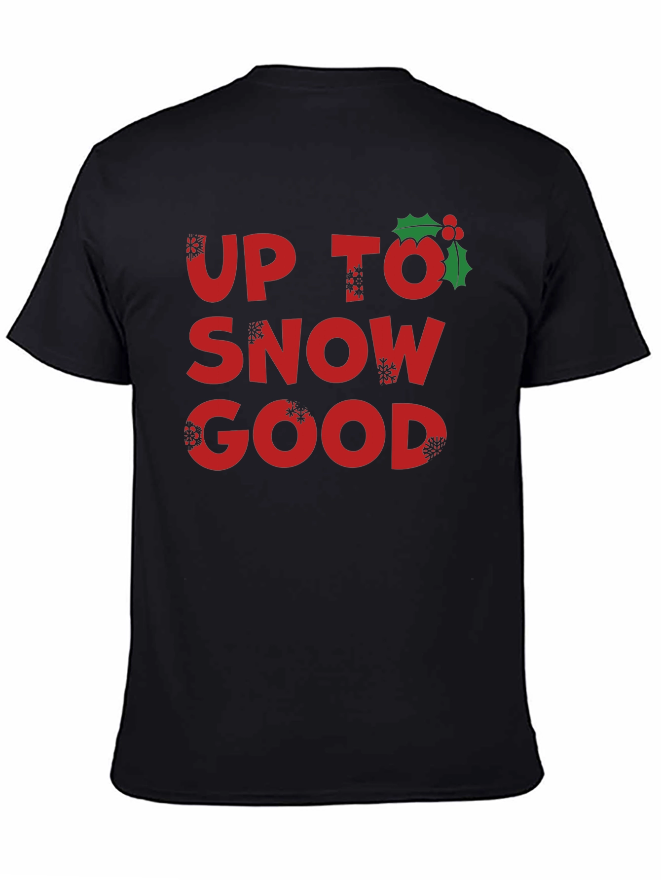 Up to Snow Good Holiday T-Shirt