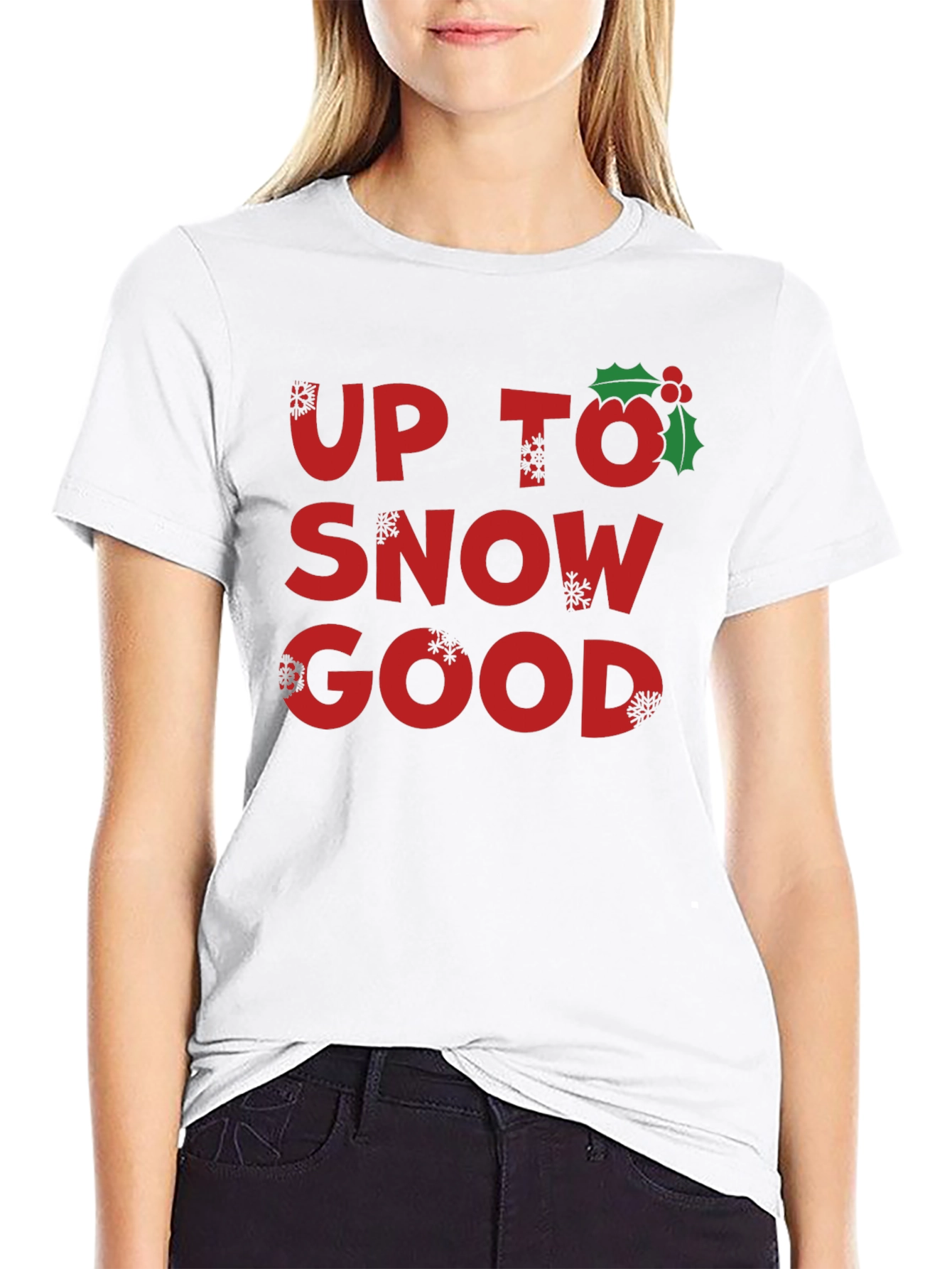 Up to Snow Good Holiday T-Shirt