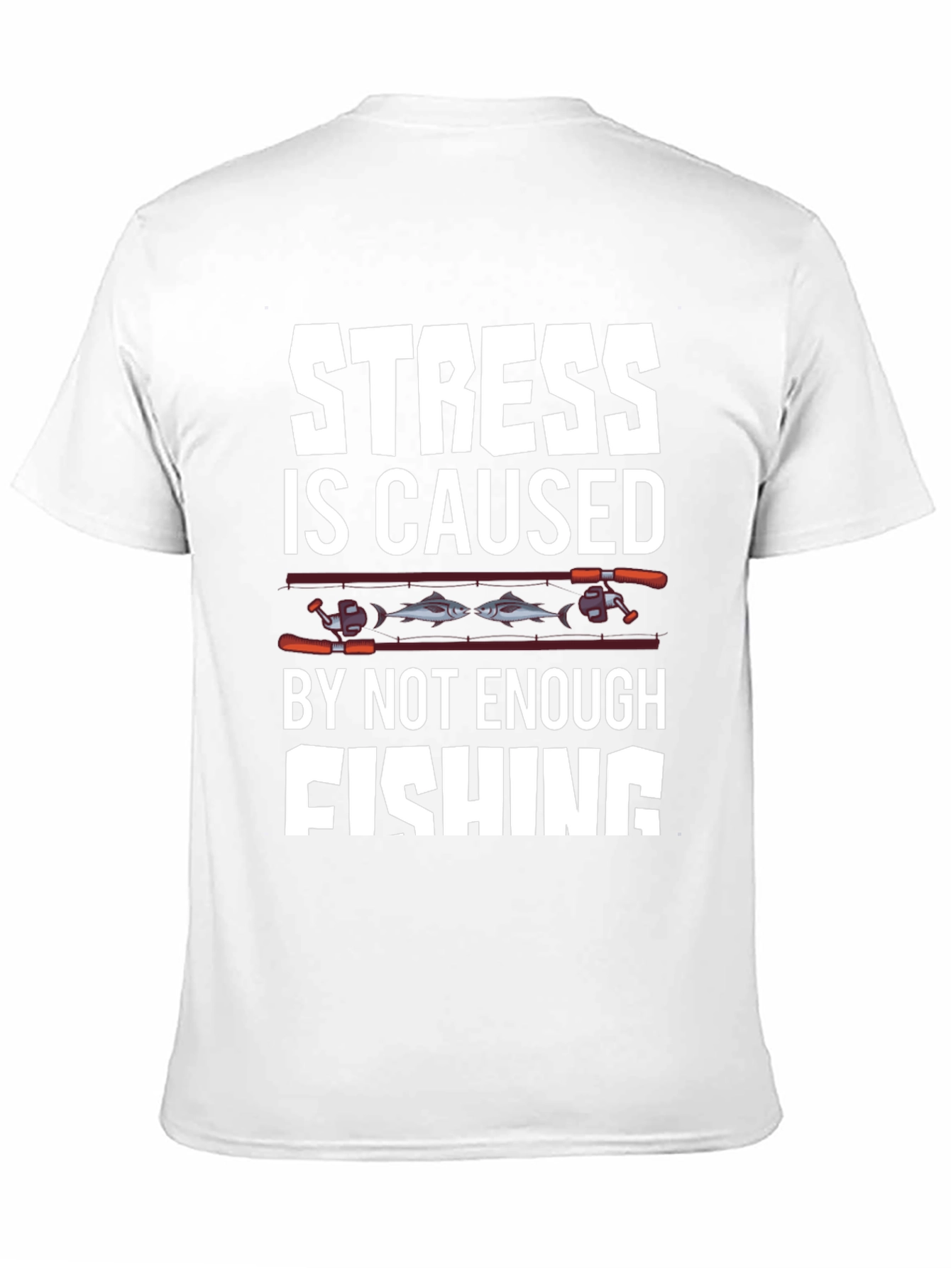 Stress is Caused By Not Enough Fishing T-Shirt