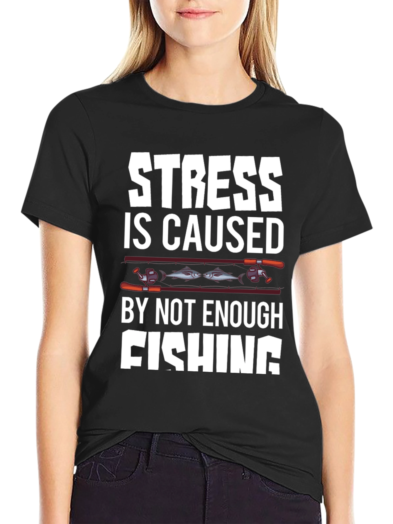 Stress is Caused By Not Enough Fishing T-Shirt