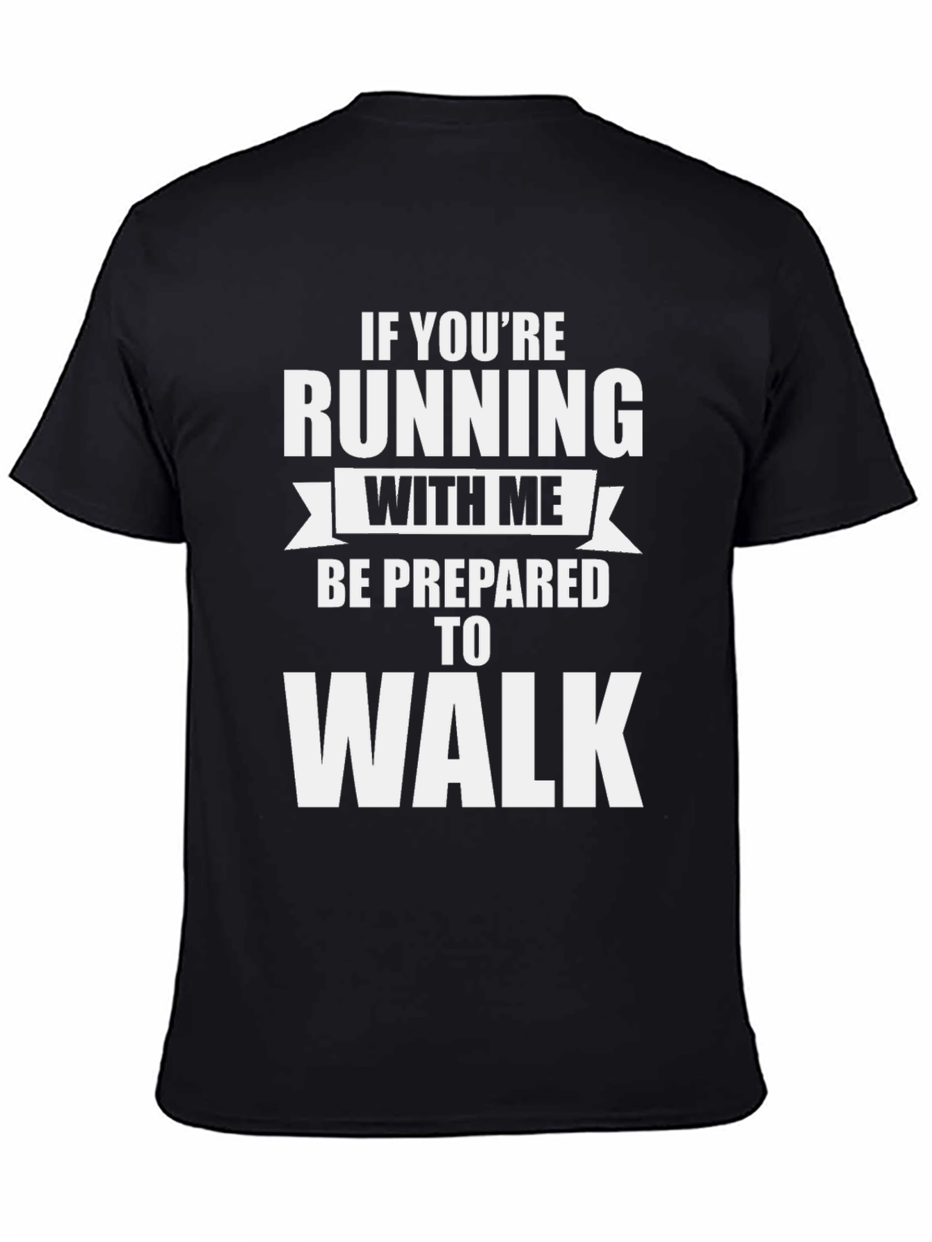 Running Joke T-Shirt - Prepared to Walk