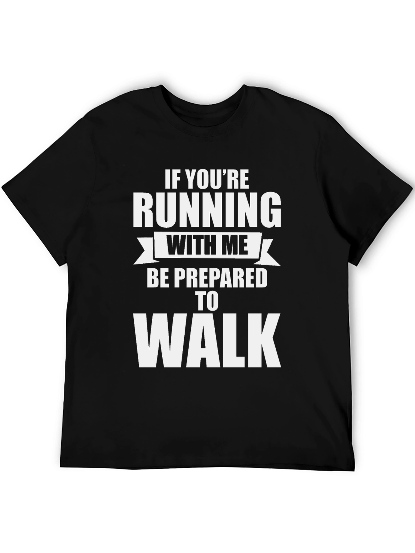 Running Joke T-Shirt - Prepared to Walk