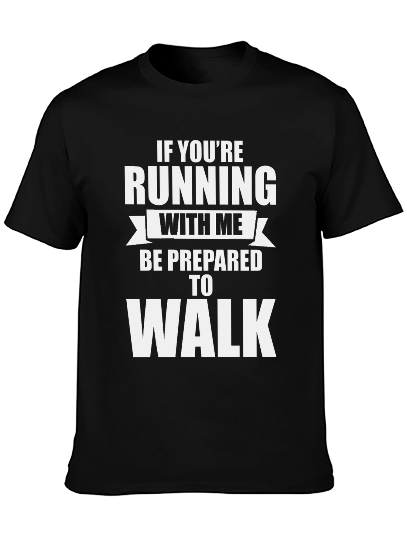 Running Joke T-Shirt - Prepared to Walk