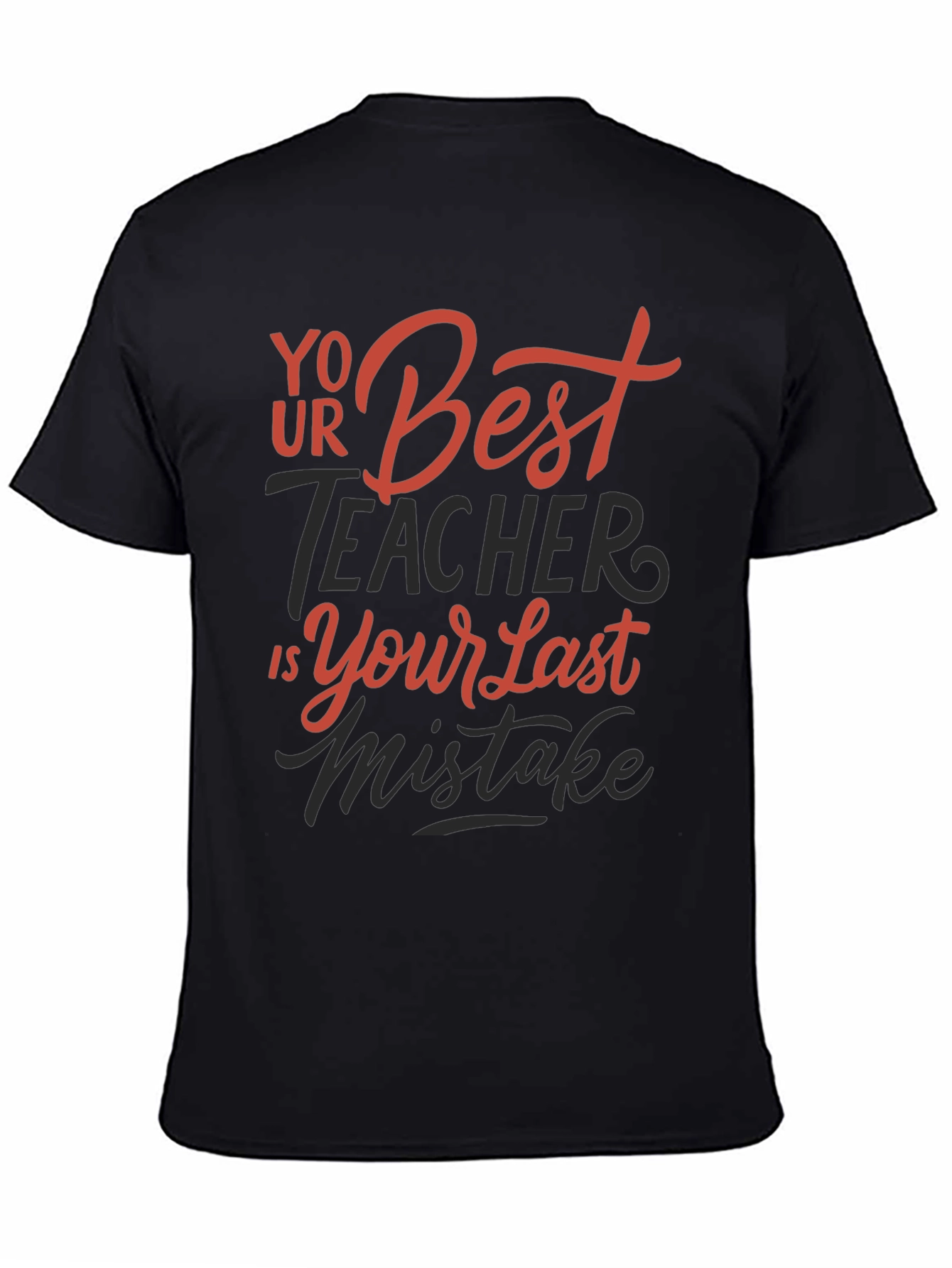 Your Best Teacher is Your Last Mistake Graphic Tee