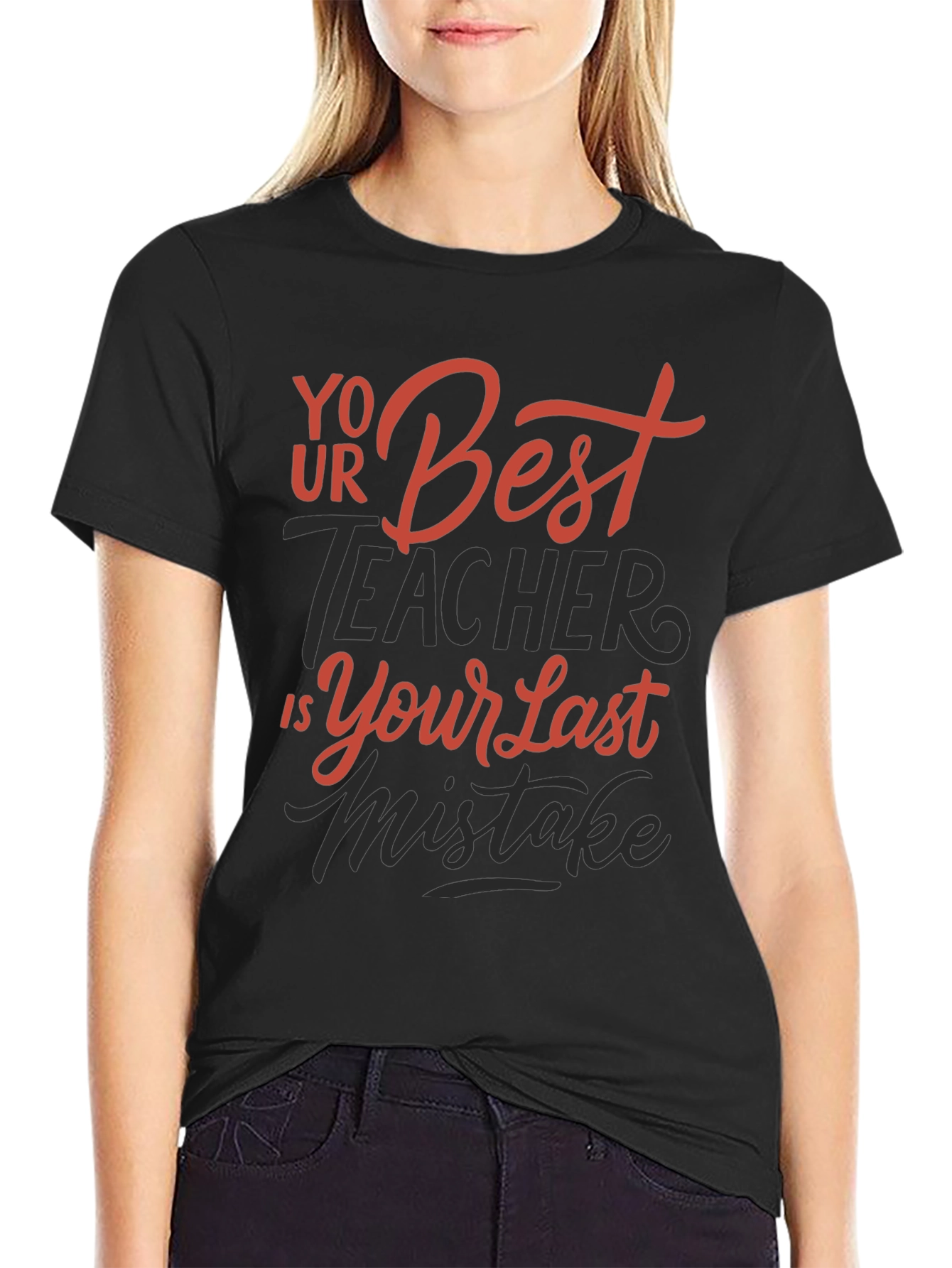 Your Best Teacher is Your Last Mistake Graphic Tee