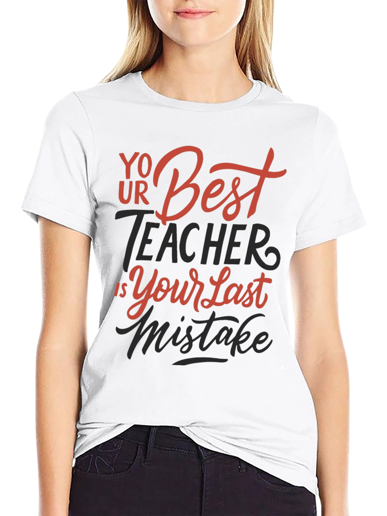 Your Best Teacher is Your Last Mistake Graphic Tee