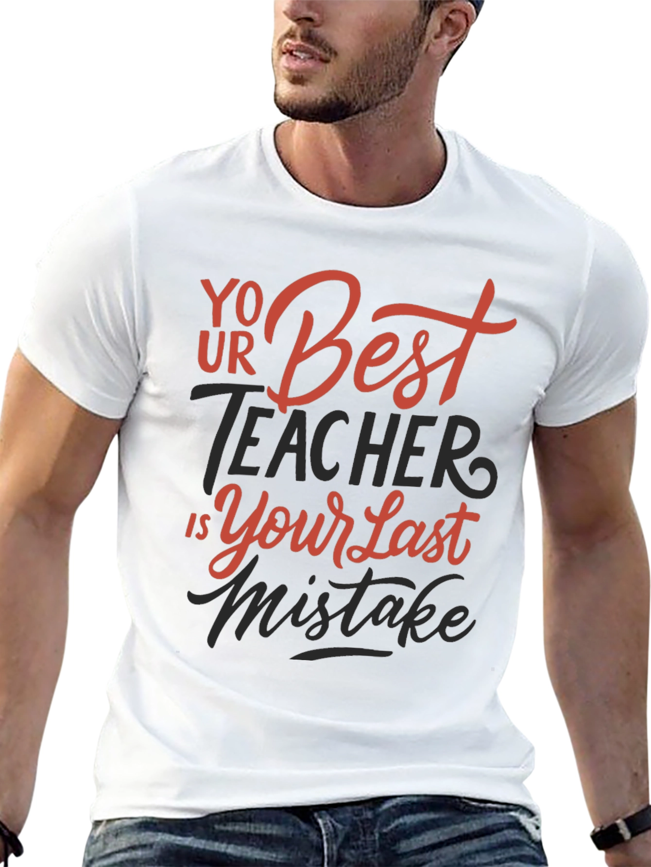 Your Best Teacher is Your Last Mistake Graphic Tee