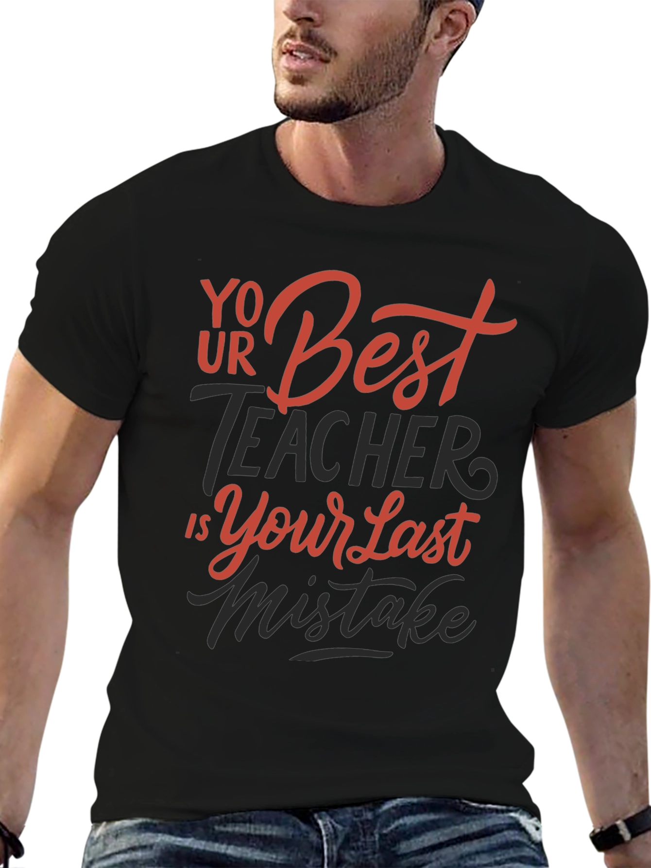 Your Best Teacher is Your Last Mistake Graphic Tee