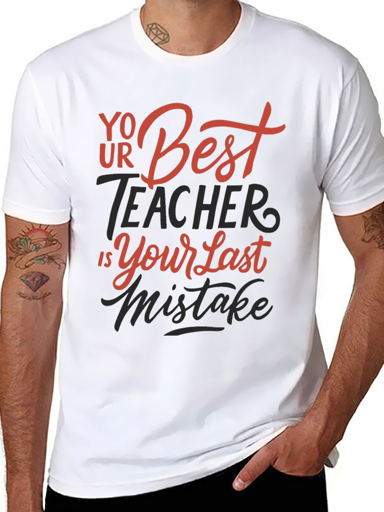 Your Best Teacher is Your Last Mistake Graphic Tee