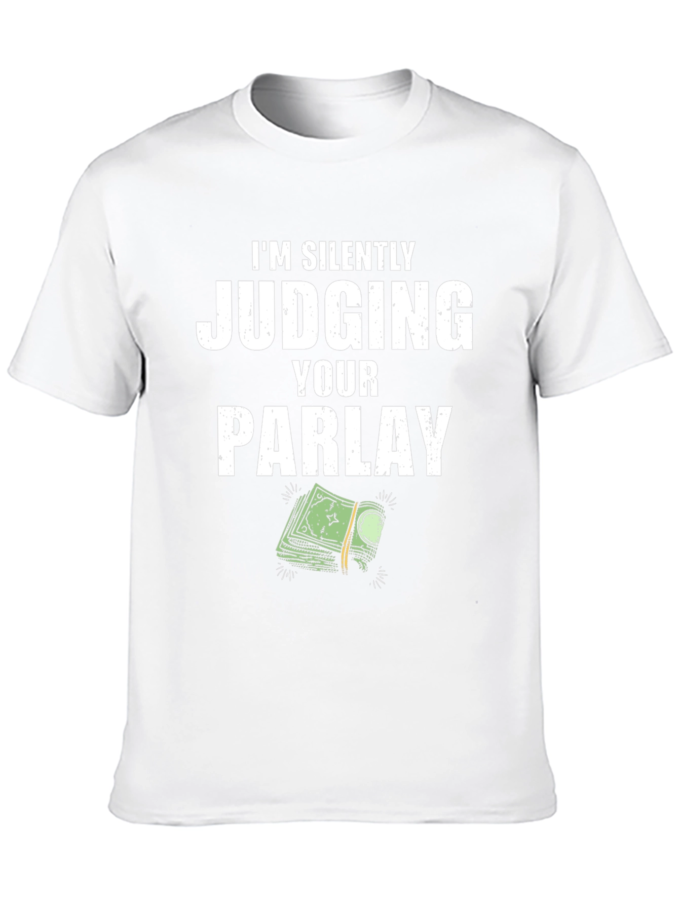 Silently Judging Your Parlay Graphic T-Shirt