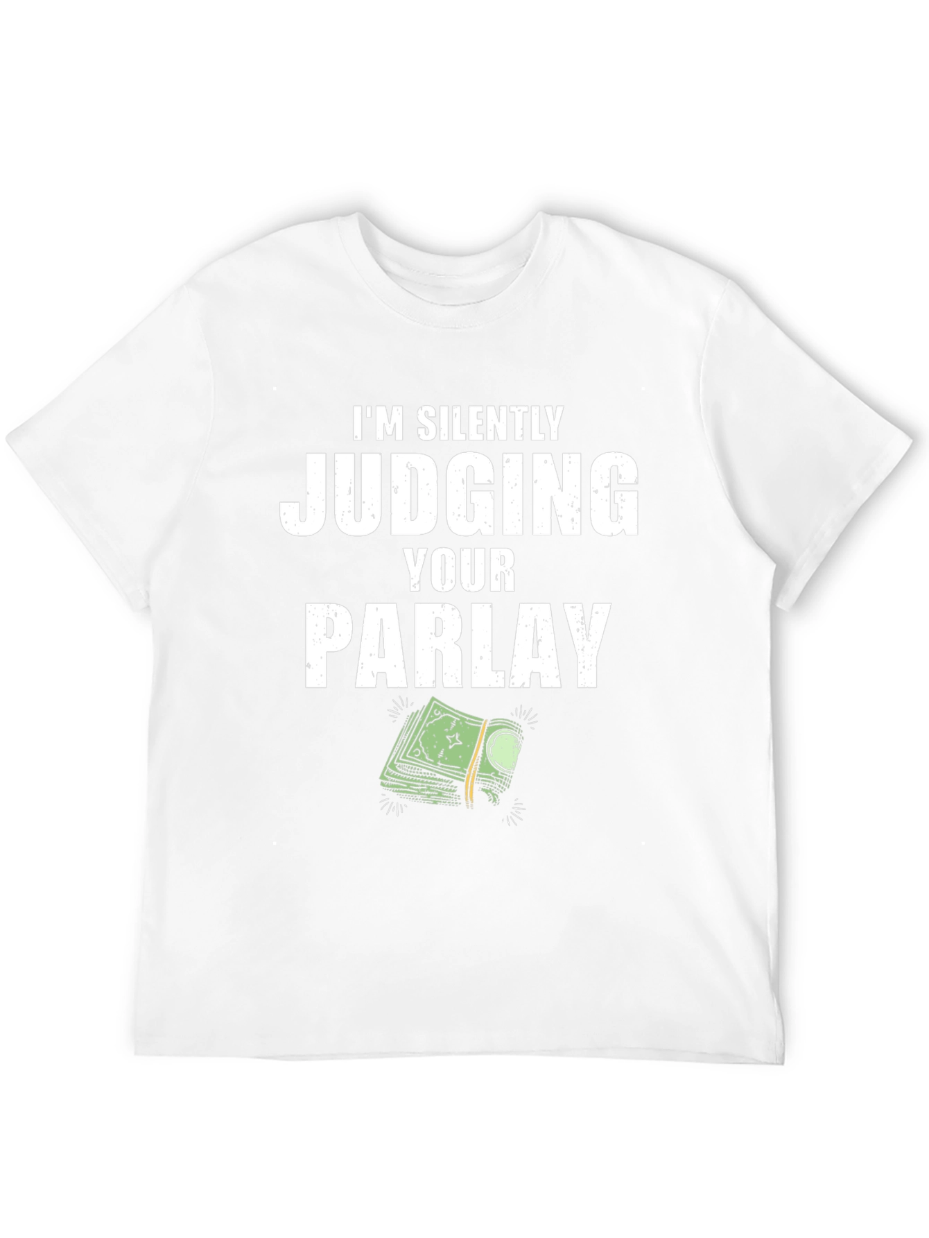 Silently Judging Your Parlay Graphic T-Shirt