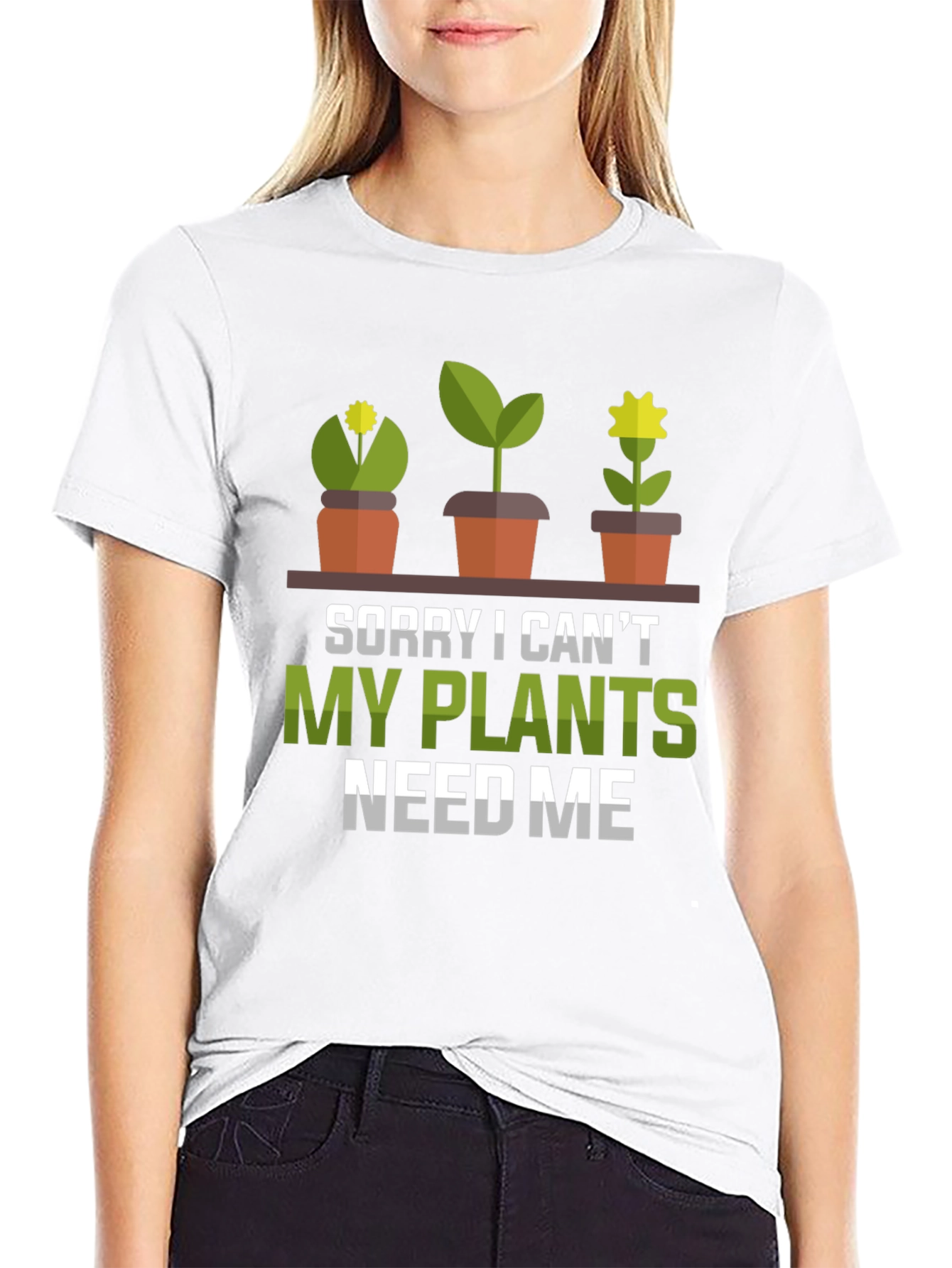 Plant Lover T-Shirt: Sorry My Plants Need Me!
