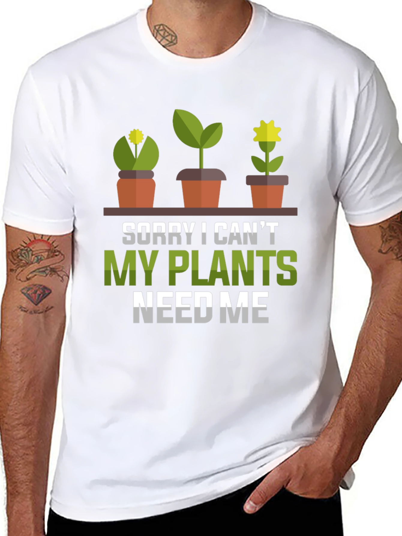 Plant Lover T-Shirt: Sorry My Plants Need Me!
