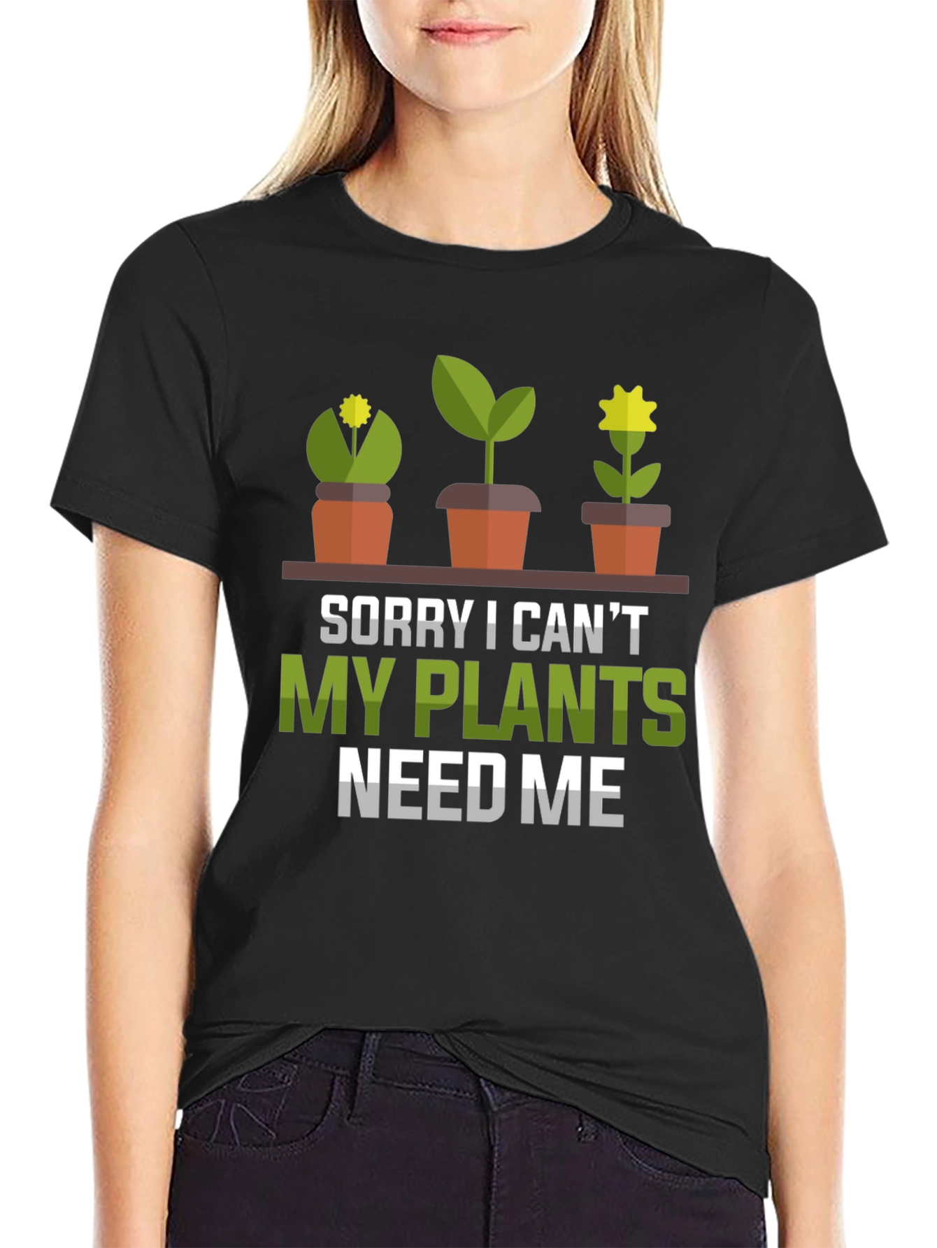 Plant Lover T-Shirt: Sorry My Plants Need Me!