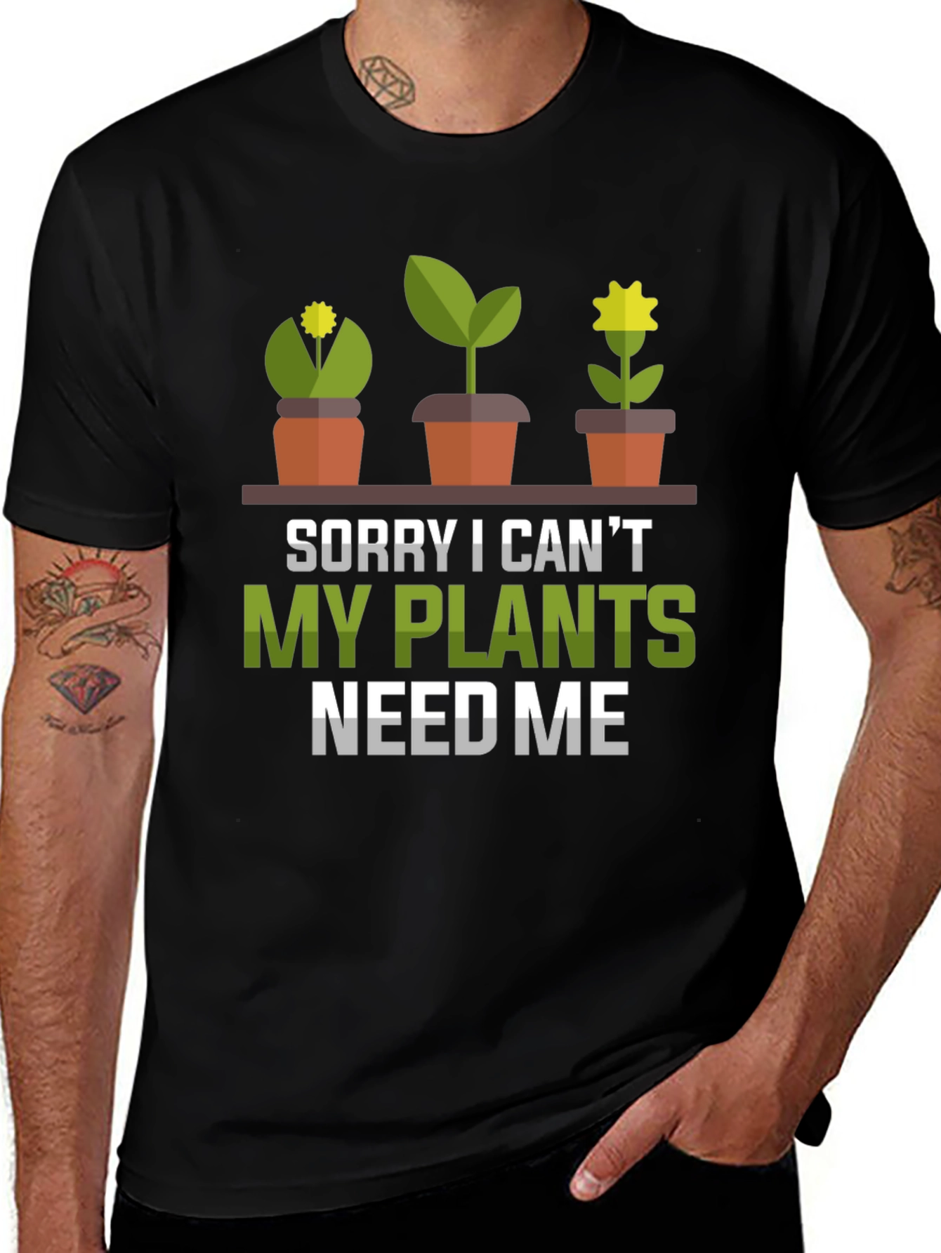 Plant Lover T-Shirt: Sorry My Plants Need Me!