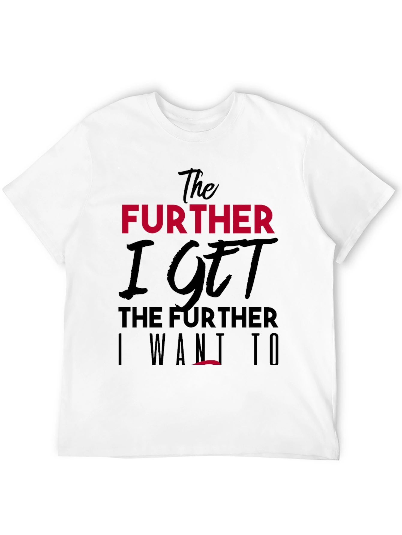 The Further I Get Graphic Tee