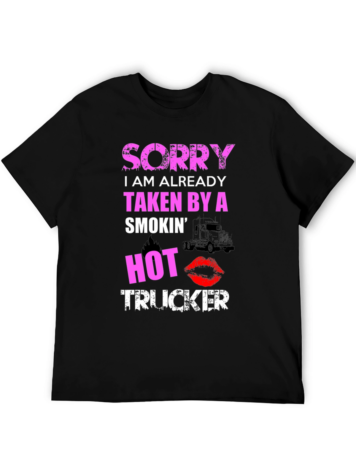 Sorry Taken By A Smokin Hot Trucker T-Shirt