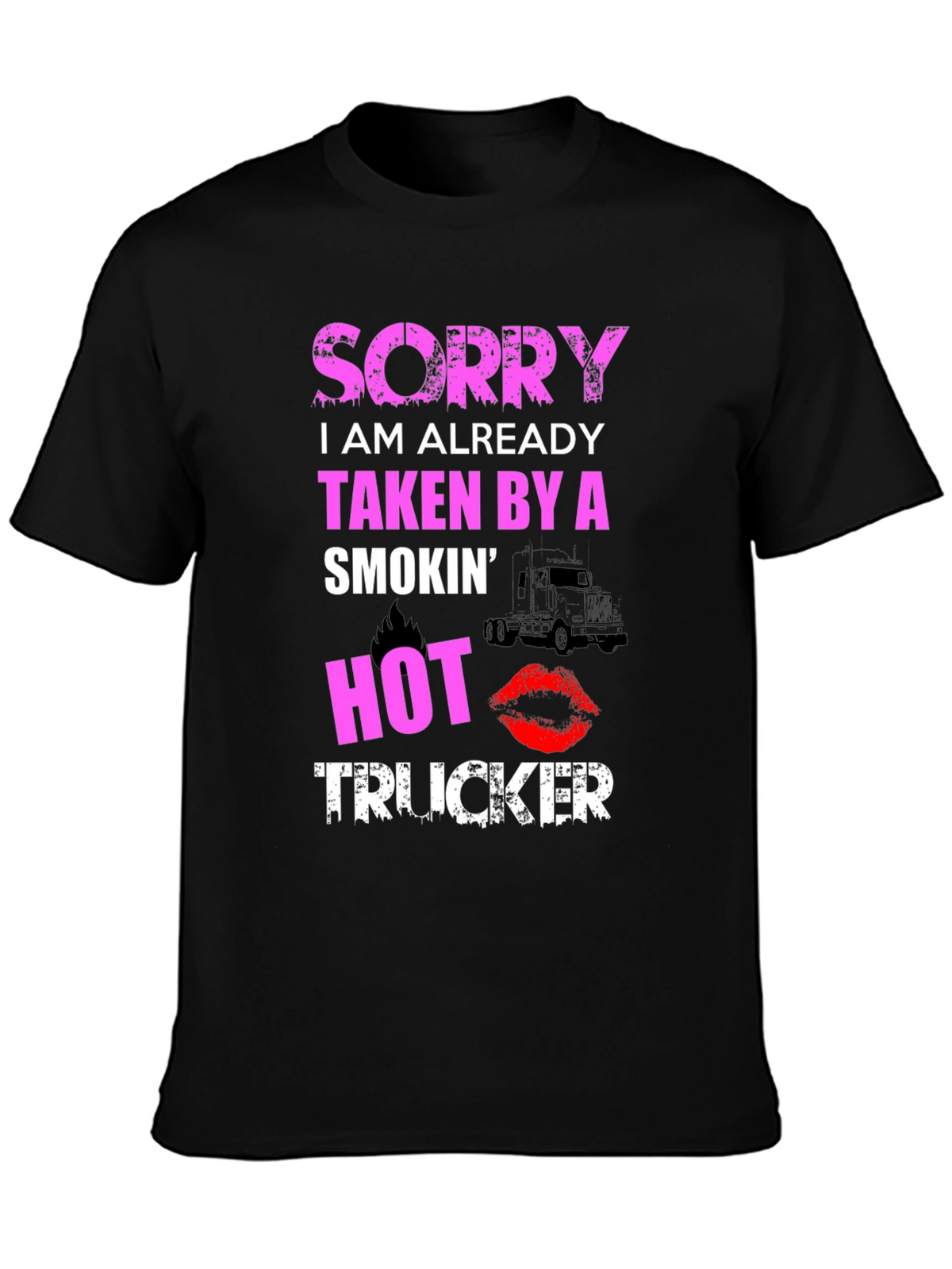 Sorry Taken By A Smokin Hot Trucker T-Shirt