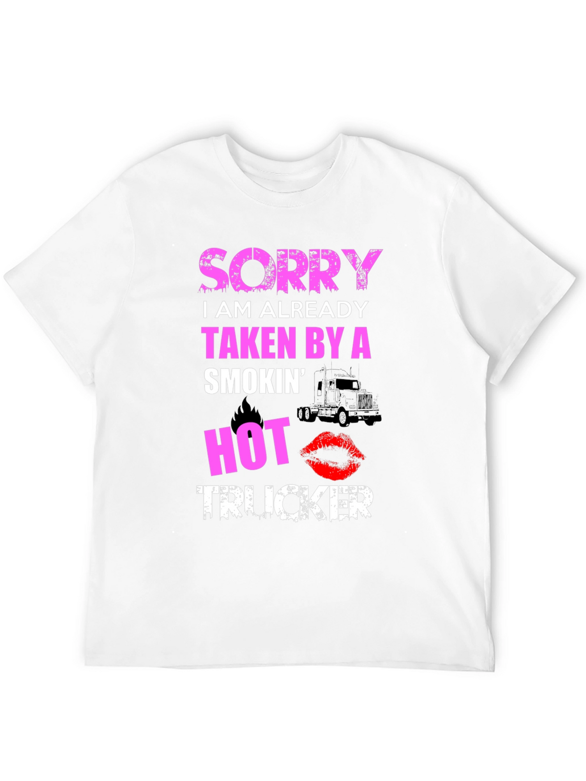 Sorry Taken By A Smokin Hot Trucker T-Shirt