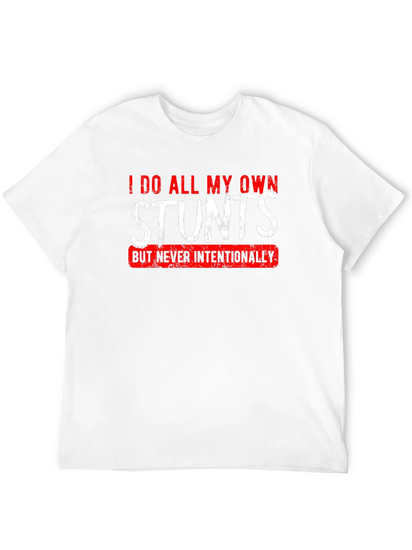 I Do All My Own Stunts T-Shirt