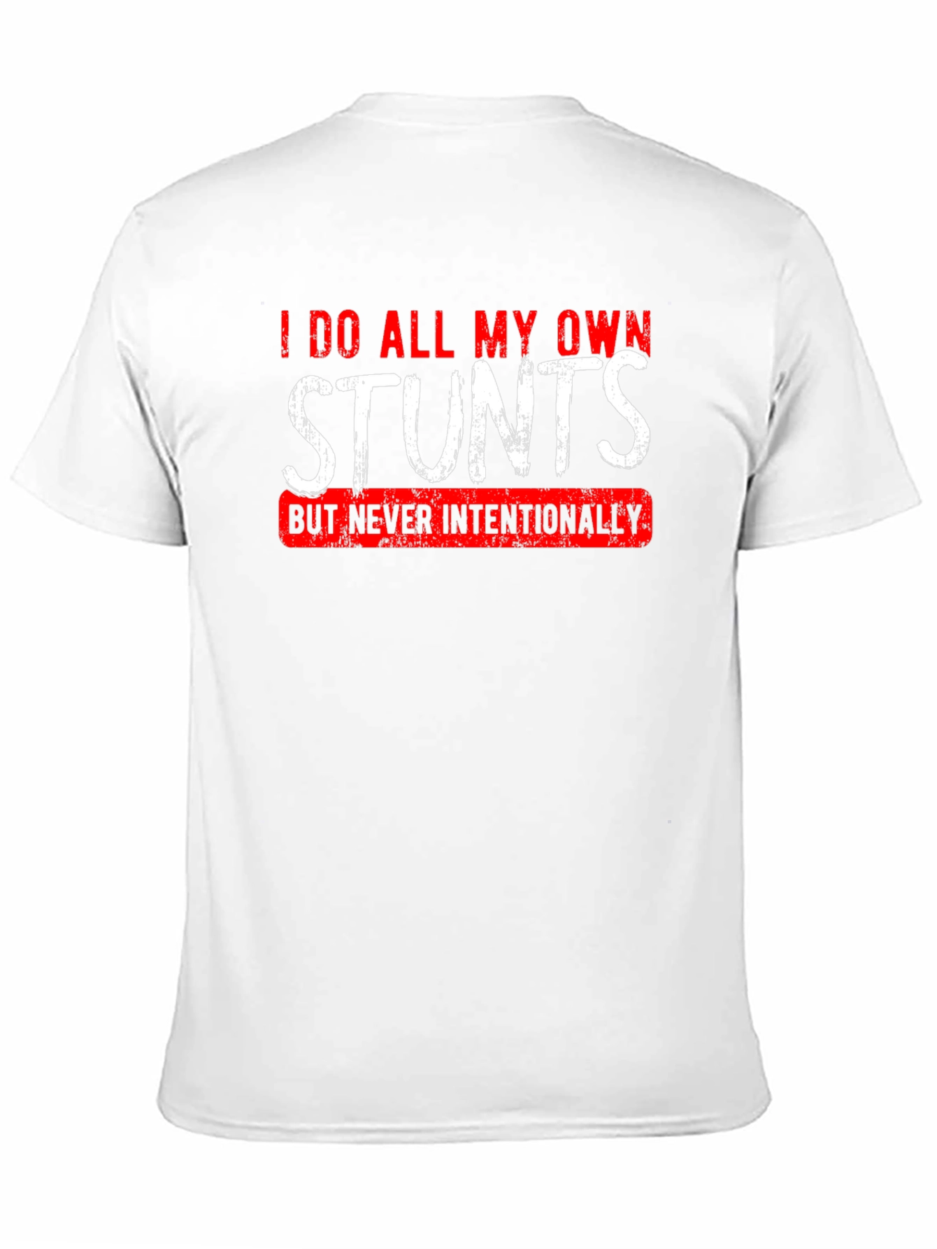 I Do All My Own Stunts T-Shirt