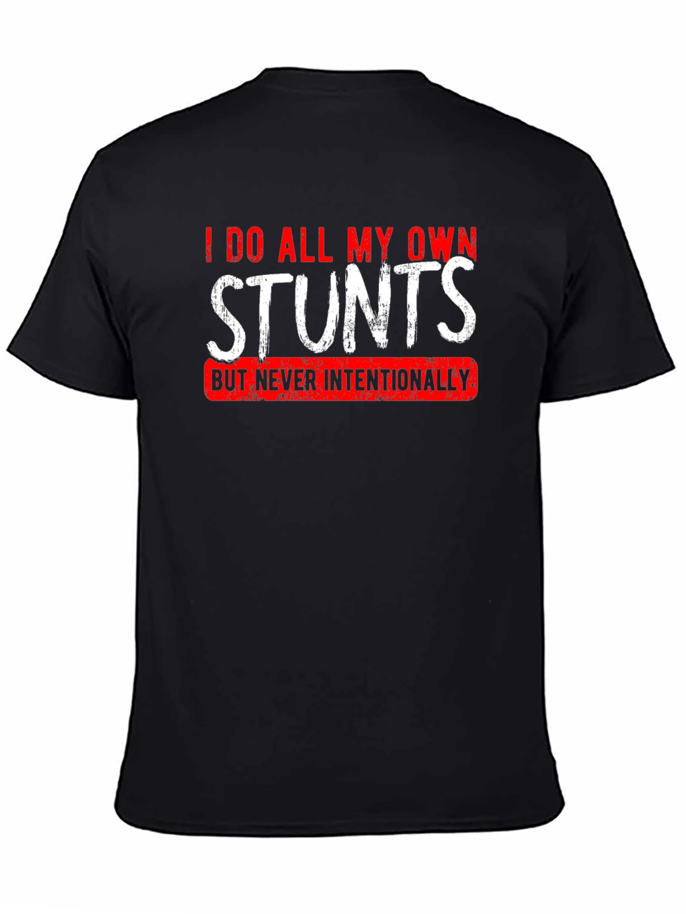 I Do All My Own Stunts T-Shirt