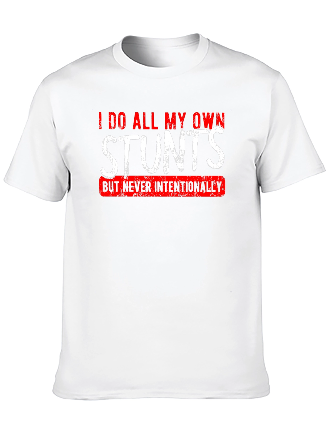 I Do All My Own Stunts T-Shirt