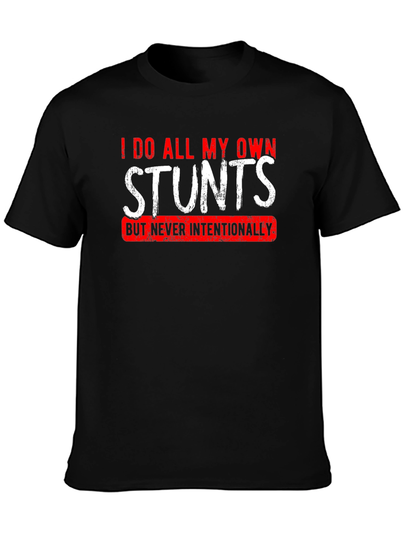I Do All My Own Stunts T-Shirt