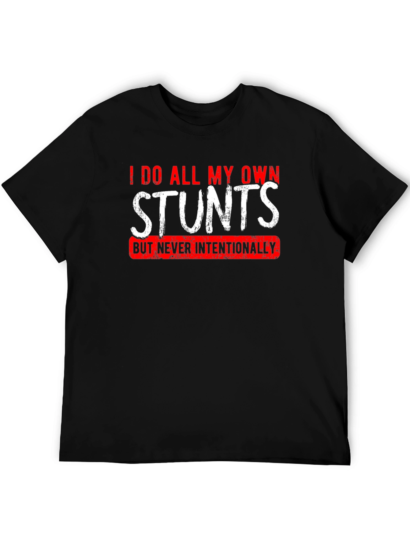 I Do All My Own Stunts T-Shirt