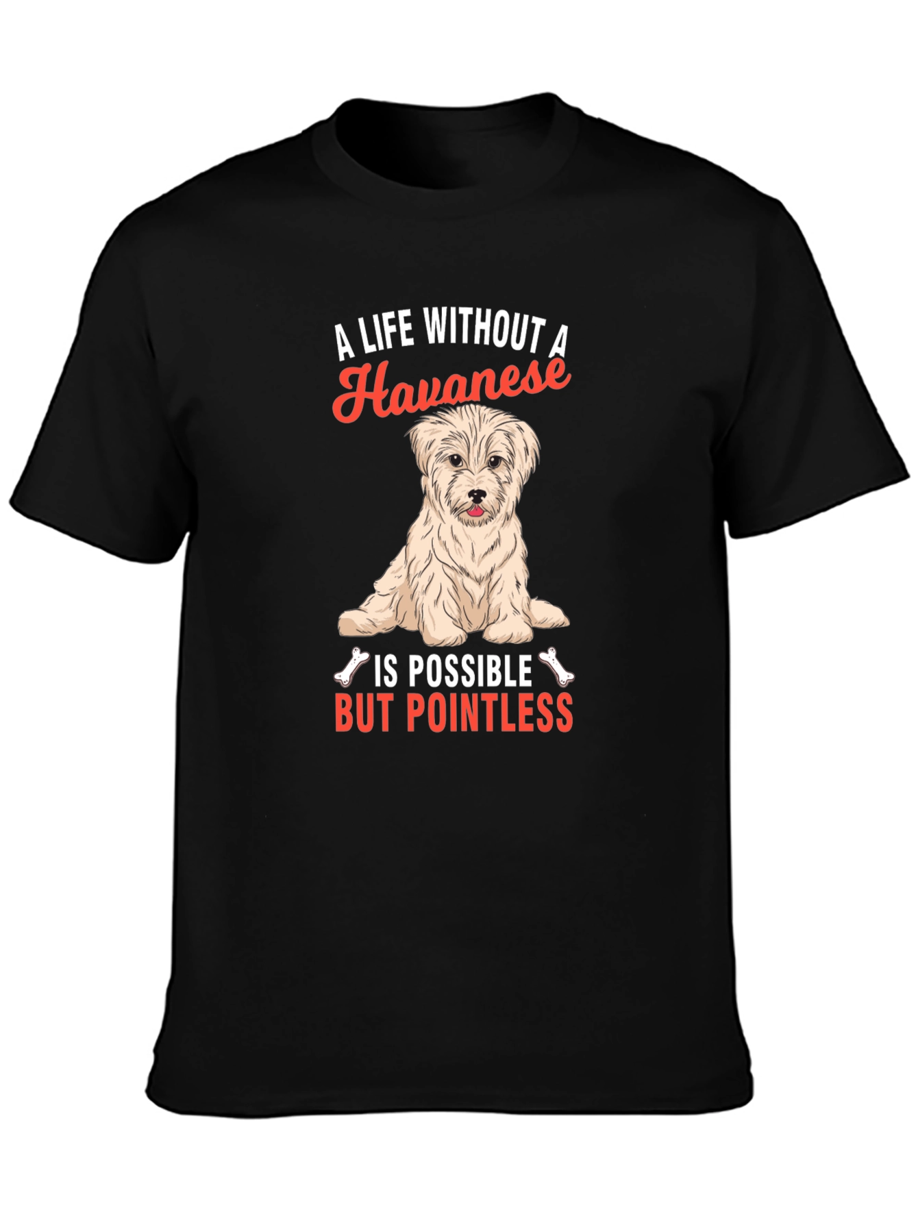 Havanese Dog Lover T-Shirt - A Life Without Pointless