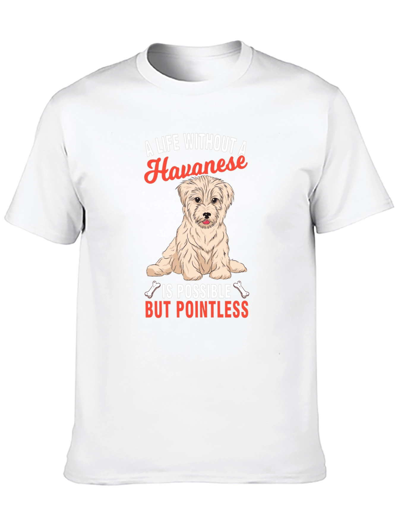 Havanese Dog Lover T-Shirt - A Life Without Pointless