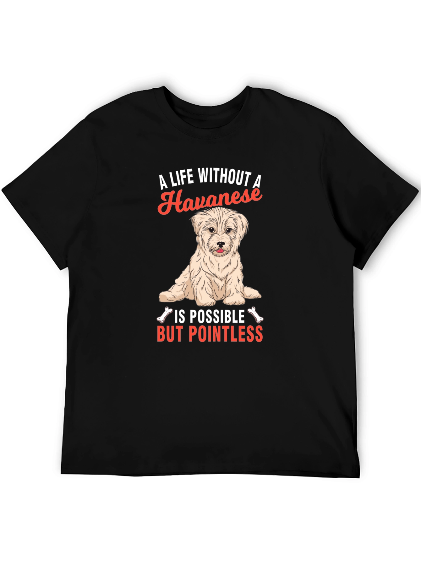 Havanese Dog Lover T-Shirt - A Life Without Pointless