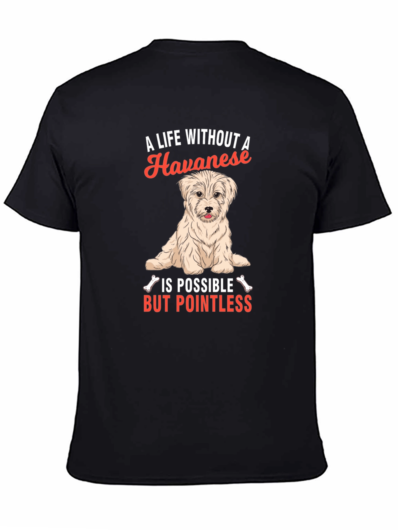 Havanese Dog Lover T-Shirt - A Life Without Pointless