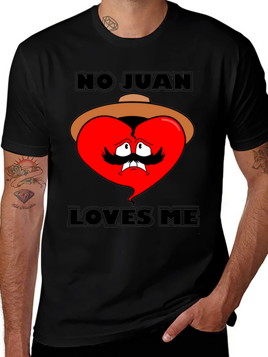 No Juan Loves Me T-Shirt - Humorous Graphic Tee