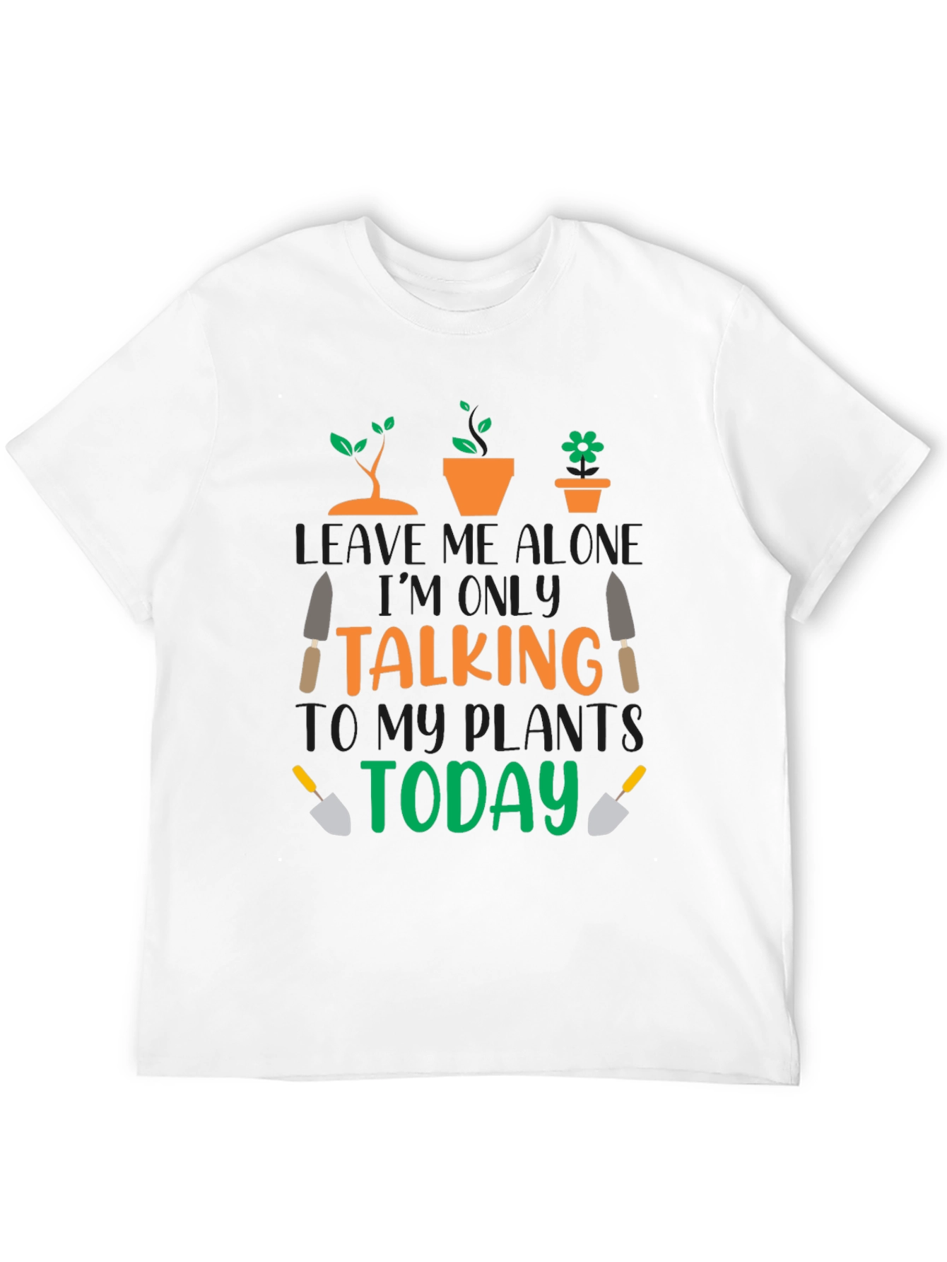 Gardener T-Shirt: Talking To My Plants Today