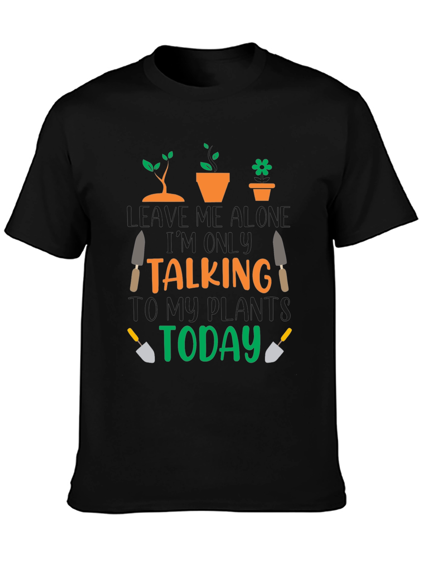 Gardener T-Shirt: Talking To My Plants Today
