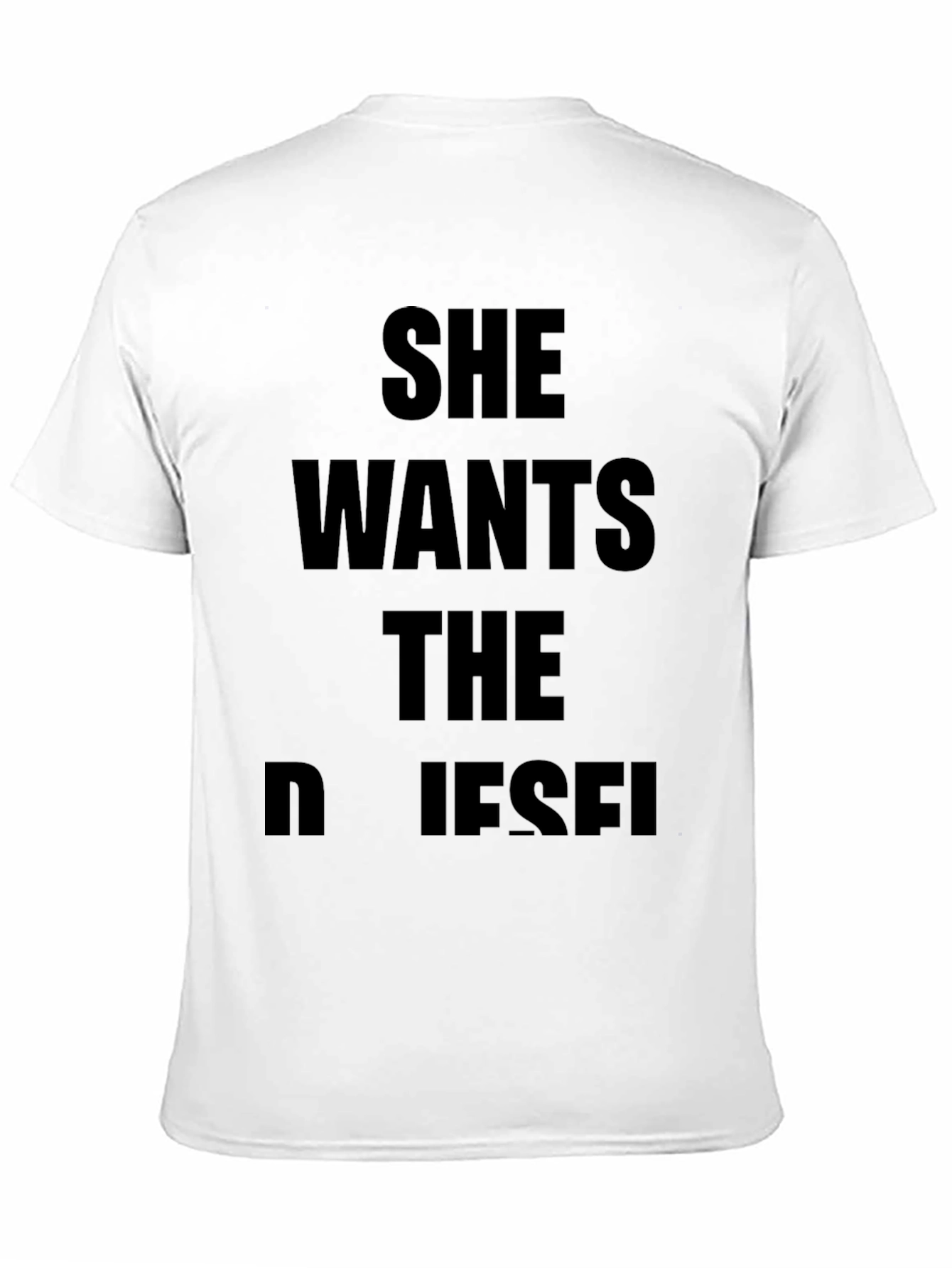 She Wants The Diesel T-Shirt - Bold Statement Tee